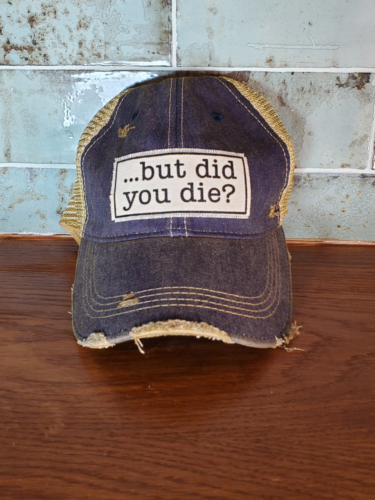 .. but did you die? Hat